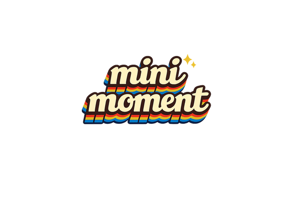 Mini Moment